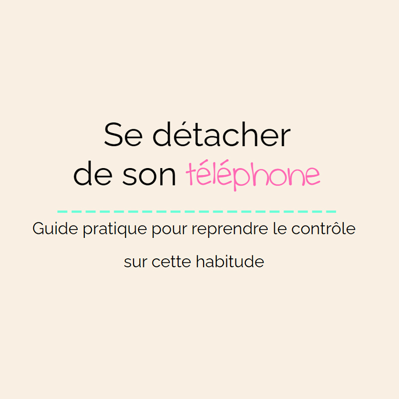 Guide Pratique pour reprendre le contrôle de son utilisation du téléphone